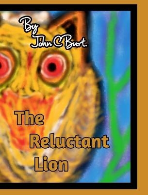 The Reluctant Lion. - John C Burt