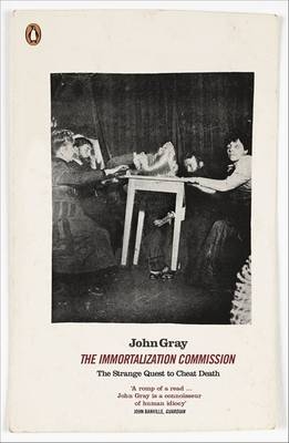 Immortalization Commission -  John Gray
