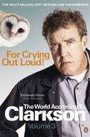 For Crying Out Loud -  Jeremy Clarkson