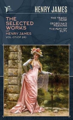 The Selected Works of Henry James, Vol. 07 (of 24) - Henry James