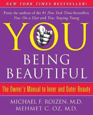 You: Being Beautiful - Michael F Roizen, Mehmet Oz