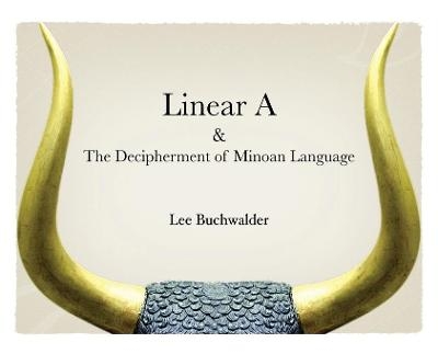 Linear A & The Decipherment of Minoan Language - Lee Buchwalder