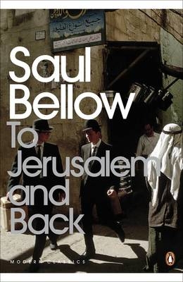 To Jerusalem and Back -  Saul Bellow