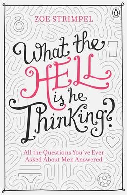 What the Hell is He Thinking? -  Zoe Strimpel