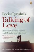 Talking of Love -  Boris Cyrulnik