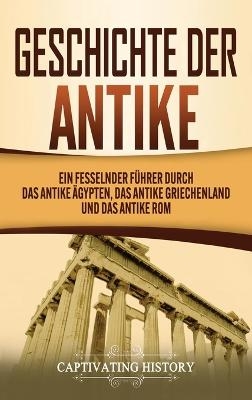 Geschichte der Antike - Captivating History