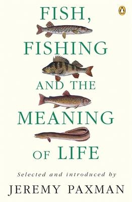 Fish, Fishing and the Meaning of Life -  Jeremy Paxman