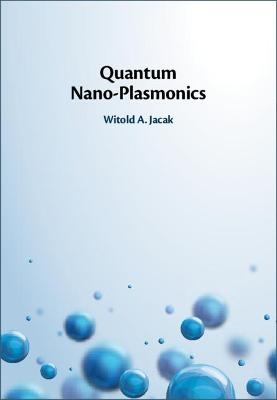 Quantum Nano-Plasmonics - Witold A. Jacak