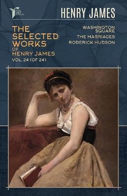 The Selected Works of Henry James, Vol. 24 (of 24) - Henry James