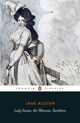 Lady Susan, the Watsons, Sanditon -  Jane Austen