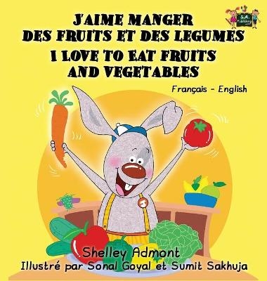 J'aime manger des fruits et des legumes I Love to Eat Fruits and Vegetables - Shelley Admont, KidKiddos Books