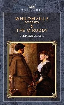 Whilomville Stories & The O'Ruddy - Stephen Crane