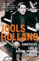 Barefaced Lies and Boogie-Woogie Boasts -  Jools Holland,  Harriet Vyner