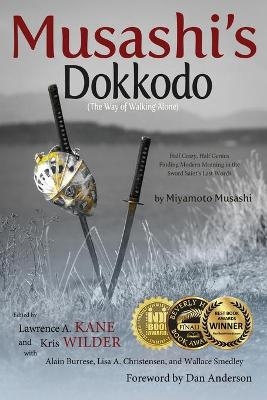 Musashi's Dokkodo (the Way of Walking Alone) - Lawrence Kane, Kris Wilder, Alain Buresse