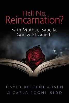 Hell No, Reincarnation? - Carla Bogni-Kidd, David Bettenhausen