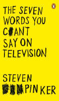 Seven Words You Can't Say on Television -  Steven Pinker