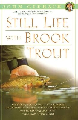 Still Life with Brook Trout - John Gierach