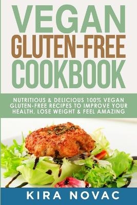 Vegan Gluten Free Cookbook - Kira Novac