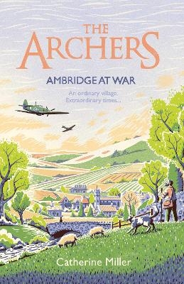 The Archers: Ambridge At War - Catherine Miller