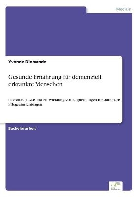 Gesunde Ernährung für demenziell erkrankte Menschen - Yvonne Diomande