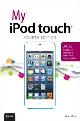 My iPod touch (covers iPod touch 4th and 5th generation running iOS 6) -  Brad Miser