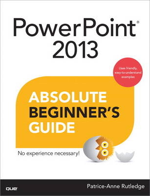 PowerPoint 2013 Absolute Beginner's Guide -  Patrice-Anne Rutledge