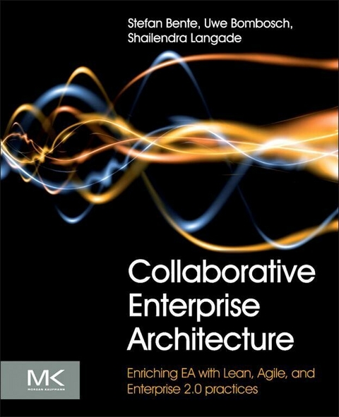 Collaborative Enterprise Architecture -  Stefan Bente,  Uwe Bombosch,  Shailendra Langade