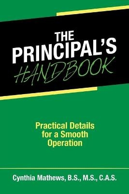 The Principal's Handbook - Cynthia Mathews B S M S C a S