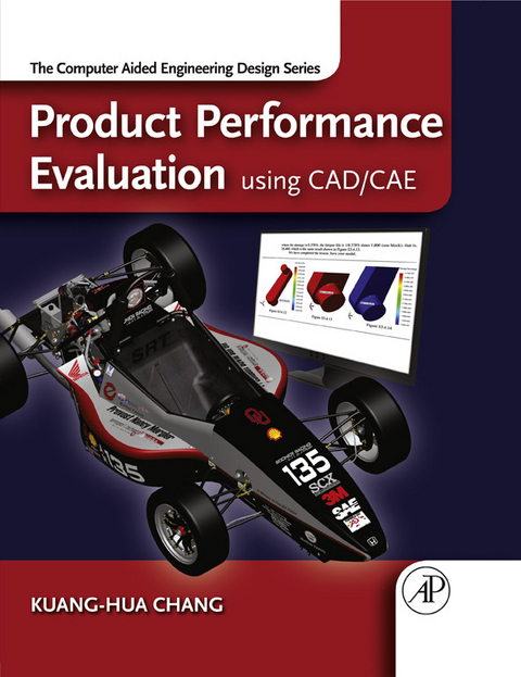 Product Performance Evaluation using CAD/CAE -  Kuang-Hua Chang