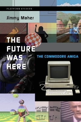The Future Was Here - Jimmy Maher
