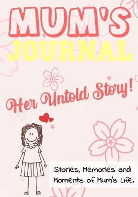 Mum's Journal - Her Untold Story - The Life Graduate Publishing Group