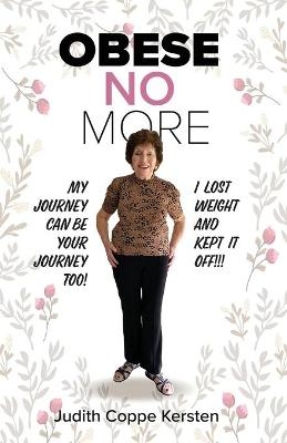 Obese No More - Judith Coppe Kersten