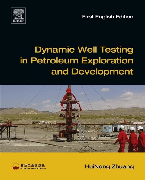 Dynamic Well Testing in Petroleum Exploration and Development -  HuiNong Zhuang
