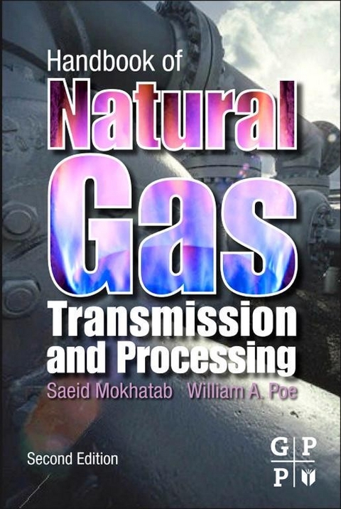 Handbook of Natural Gas Transmission and Processing -  Saeid Mokhatab,  William A. Poe