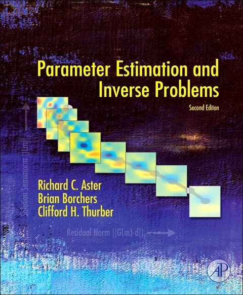 Parameter Estimation and Inverse Problems -  Richard C. Aster,  Brian Borchers,  Clifford H. Thurber