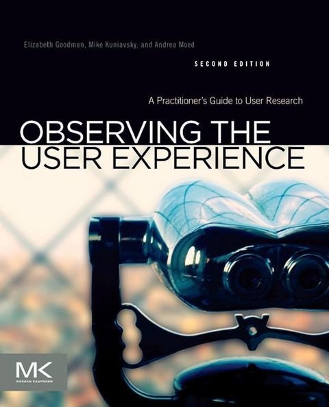 Observing the User Experience -  Elizabeth Goodman,  Mike Kuniavsky