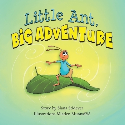 Little Ant, Big Adventure - Siana Stidever