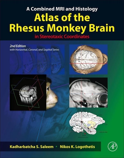 Combined MRI and Histology Atlas of the Rhesus Monkey Brain in Stereotaxic Coordinates -  Nikos K. Logothetis,  Kadharbatcha S. Saleem