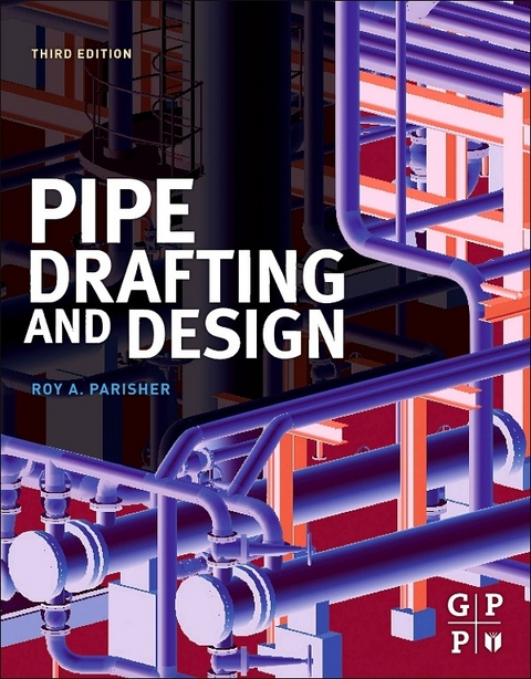 Pipe Drafting and Design -  Roy A. Parisher