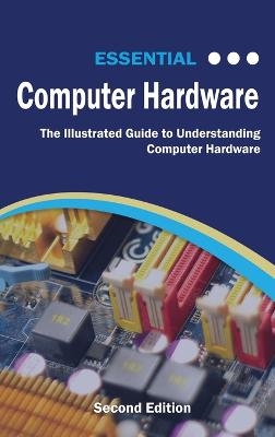 Essential Computer Hardware Second Edition - Kevin Wilson