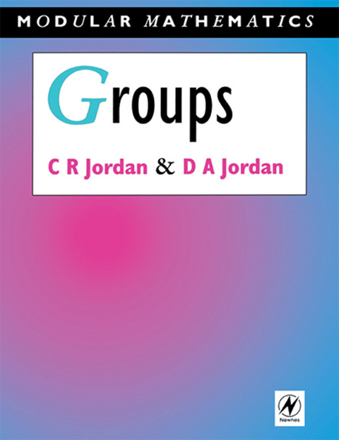 Groups - Modular Mathematics Series -  Camilla Jordan,  David Jordan