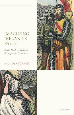 Imagining Ireland's Pasts - Prof Nicholas Canny