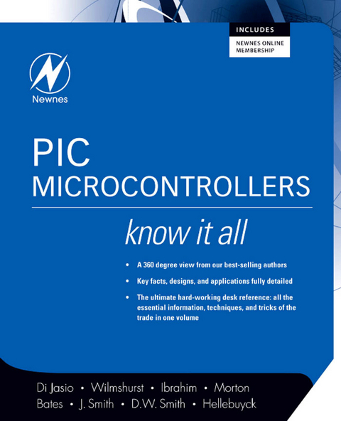 PIC Microcontrollers: Know It All -  Martin P. Bates,  Chuck Hellebuyck,  Dogan Ibrahim,  Lucio Di Jasio,  John Morton,  David W Smith,  Jack Smith,  Tim Wilmshurst