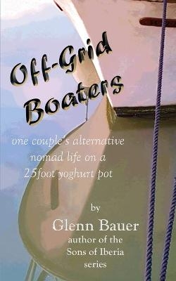 Offgrid Boaters - One couple's alternative nomad life - Glenn Bauer