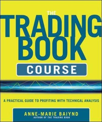 Trading Book Course:   A Practical Guide to Profiting with Technical Analysis -  Anne-Marie Baiynd