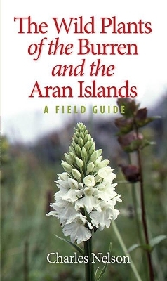 The Wild Plants of the Burren & the Aran Islands - Charles Nelson