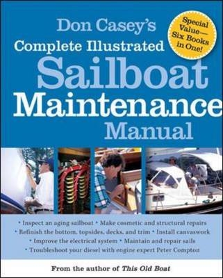 Don Casey's Complete Illustrated Sailboat Maintenance Manual -  Don Casey