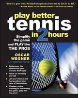 PLAY BETTER TENNIS IN TWO HOURS -  Steven Ferry,  Oscar Wegner