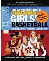 Complete Guide to Coaching Girls' Basketball -  Sylvia Hatchell,  Jeff Thomas