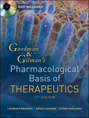 Goodman and Gilman's The Pharmacological Basis of Therapeutics, Twelfth Edition -  Laurence Brunton,  Bruce A. Chabner,  Bjorn Knollman